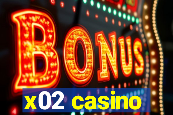 x02 casino